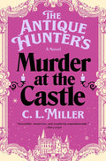 Antique Hunter's Murder at the Castle by C.L. Miller