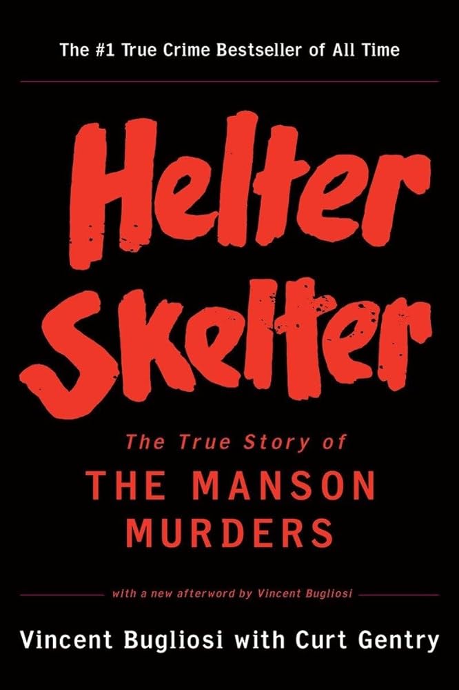 Helter Skelter: The True Story of the Manson Murders by Vincent Bugliosi, Curt Gentry