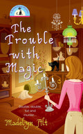 The Trouble With Magic (Bewitching Mysteries, No. 1) cover image
