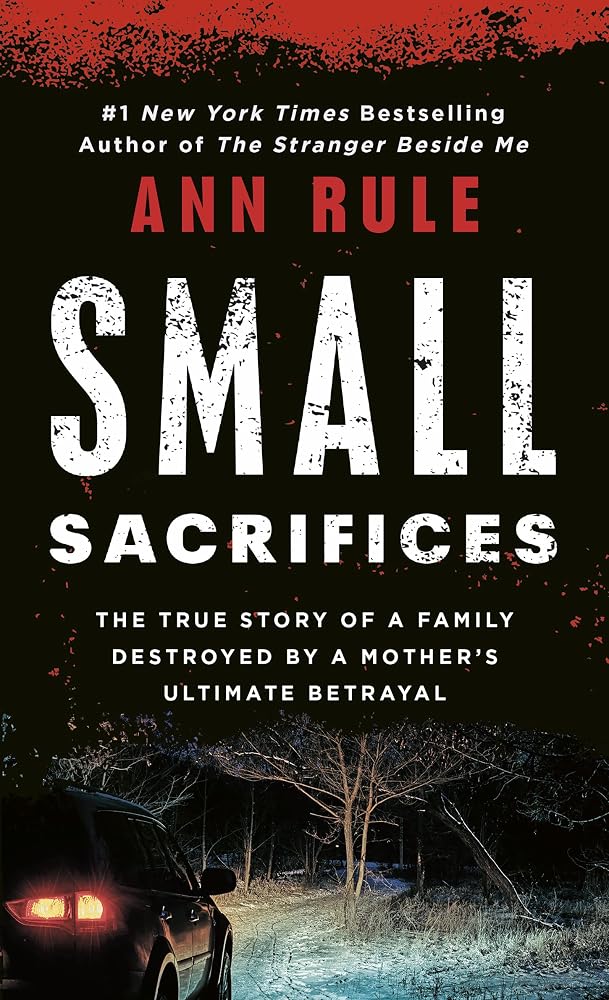 Small Sacrifices: The Shocking True Crime Case of Diane Downs cover image