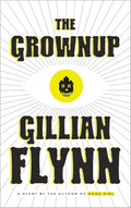The Grownup: A Story by the Author of Gone Girl cover image