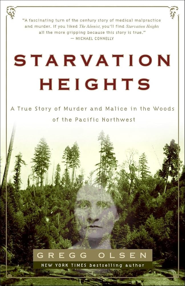 Starvation Heights: A True Story of Murder and Malice in the Woods of the Pacific Northwest cover image