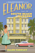 Eleanor and the South Beach Murders (An Eleanor Roosevelt Mystery) cover image