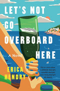 Let's Not Go Overboard Here: A Novel cover image