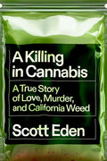 A Killing in Cannabis: A True Story of Love, Murder, and California Weed cover image